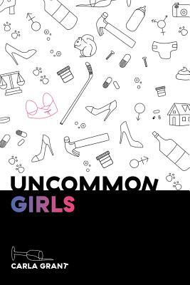 Uncommon Girls by Carla Grant