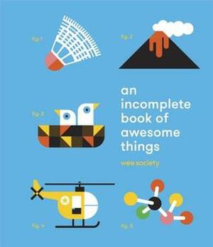 An Incomplete Book of Awesome Things by Wee Society