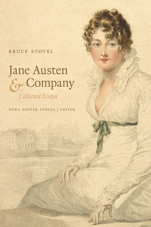 Jane Austen & Company: Collected Essays by Bruce Stovel, Isobel Grundy, Nora Foster Stovel