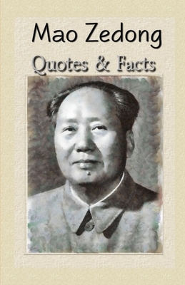 Mao Zedong: Quotes & Facts by Mao Zedong