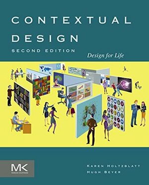 Contextual Design: Design for Life (Interactive Technologies) by Karen Holtzblatt, Hugh Beyer