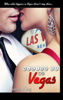 Waking Up in Vegas by Sarah King