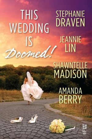 This Wedding is Doomed! by Jeannie Lin, Stephanie Draven, Shawntelle Madison, Amanda Berry