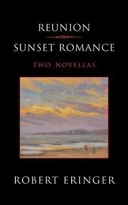 Reunion - Sunset Romance, Two Novellas by Robert Eringer