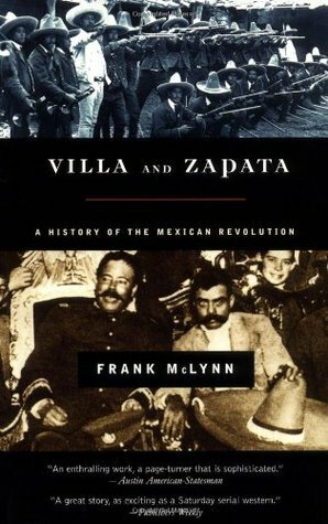 Villa and Zapata: A History of the Mexican Revolution by Frank McLynn