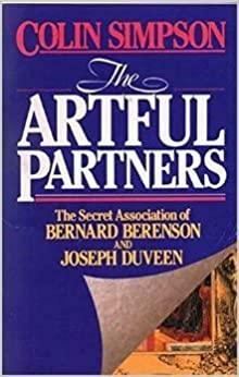 The Artful Partners: Secret Association of Bernard Berenson and Joseph Duveen by Colin Simpson