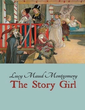 The Story Girl (Annotated) by L.M. Montgomery