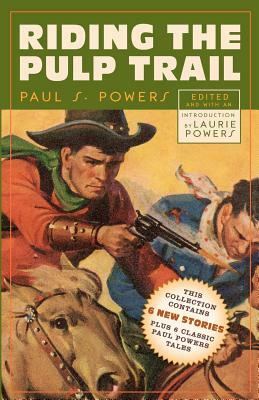 Riding the Pulp Trail by Paul S. Powers, Matthew Moring