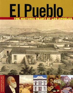 El Pueblo: The Historic Heart of Los Angeles by Tevvy Ball, Jean Poole
