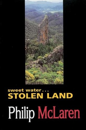 Sweet Water...Stolen Land by Philip McLaren