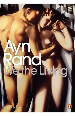 We the Living by Ayn Rand