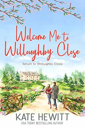 Welcome Me to Willoughby Close by Kate Hewitt