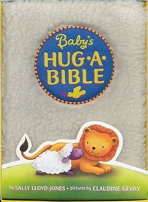 Baby's Hug-a-Bible by Claudine Gévry, Sally Lloyd-Jones