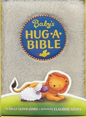 Baby's Hug-a-Bible by Sally Lloyd-Jones, Claudine Gévry