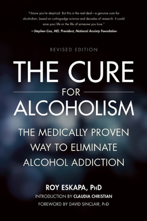 The Cure for Alcoholism: The Medically Proven Way to Eliminate Alcohol Addiction by David Sinclair, Roy Eskapa