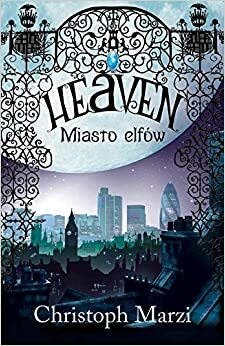 Heaven. Miasto elfów by Christoph Marzi