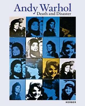 Andy Warhol: Death and Disaster by 