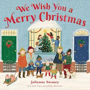 We Wish You a Merry Christmas by Julianna Swaney