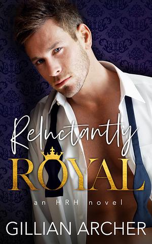 Reluctantly Royal by Gillian Archer