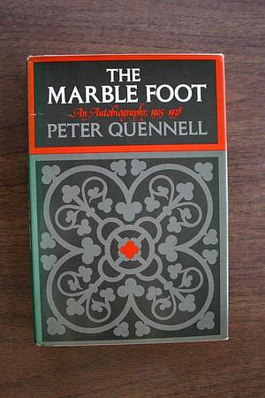 The Marble Foot: An Autobiography, 1905-1938 by Peter Quennell
