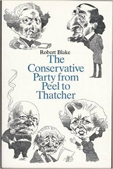 The Conservative Party From Peel to Thatcher by Robert Blake