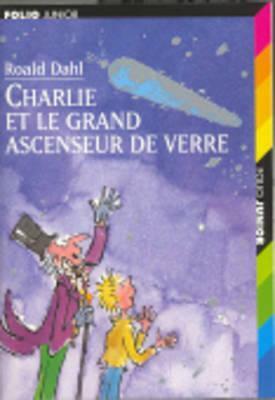 Charlie Et le Grand Ascenseur de Verre by Roald Dahl