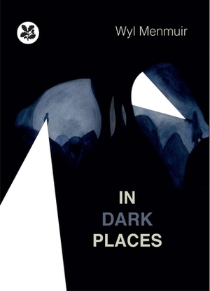 In Dark Places by Wyl Menmuir