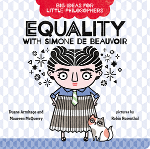 Big Ideas for Little Philosophers: Equality with Simone de Beauvoir by Maureen McQuerry, Duane Armitage