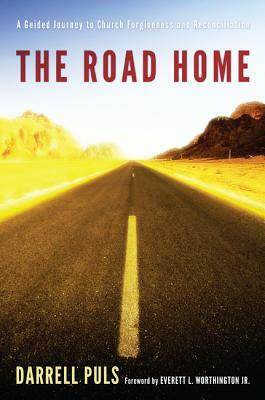 The Road Home: A Guided Journey to Church Forgiveness and Reconciliation by Darrell Puls