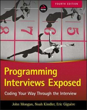 Programming Interviews Exposed: Coding Your Way Through the Interview by John Mongan