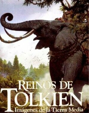 Reinos de Tolkien: Imágenes de la Tierra Media by J.R.R. Tolkien