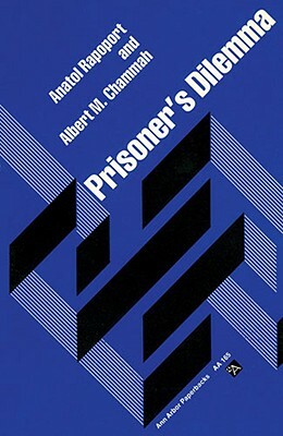 Prisoner's Dilemma by Albert M. Chammah, Anatol Rapoport