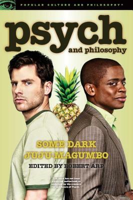 Psych and Philosophy: Some Dark Juju-Magumbo by 