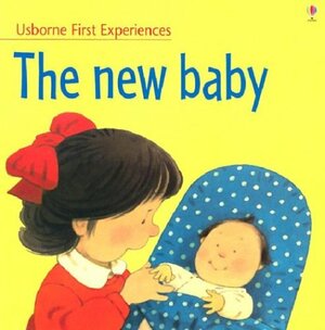 Usborne First Experiences The New Baby by Michelle Bates, Neil Francis, Anne Civardi
