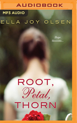 Root, Petal, Thorn by Ella Joy Olsen