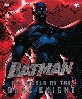 Batman: The World of the Dark Knight by Daniel Wallace