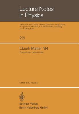 Quark Matter '84: Proceedings of the Fourth International Conference on Ultra-Relativistic Nucleus-Nucleus Collisions Helsinki, Finland, by 