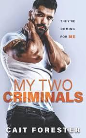 My Two Criminals by Cait Forester