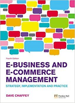 E-Business and E-Commerce Management: Strategy, Implementation and Practice by Dave Chaffey