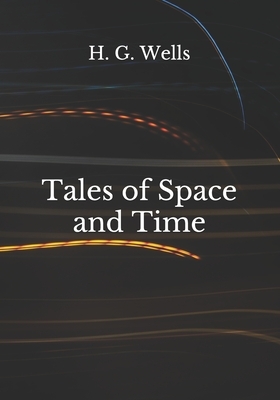 Tales of Space and Time by H.G. Wells