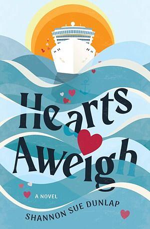 Hearts Aweigh by Shannon Sue Dunlap