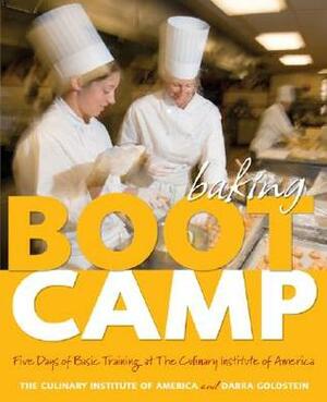 Baking Boot Camp: Five Days of Basic Training at The Culinary Institute of America by Darra Goldstein