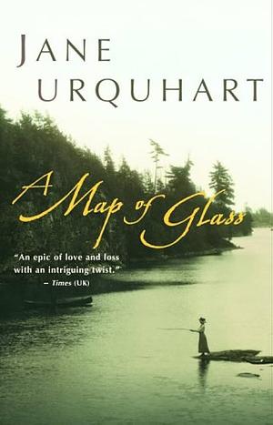 A Map of Glass by Jane Urquhart