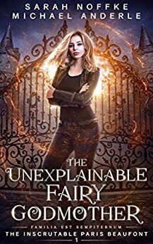 The Unexplainable Fairy Godmother by Sarah Noffke, Michael Anderle