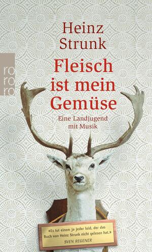 Fleisch ist mein Gemüse by Heinz Strunk