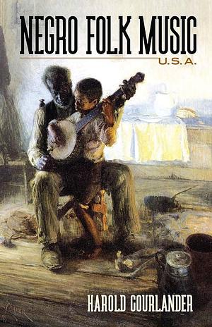 Negro Folk Music U. S. A. by Harold Courlander