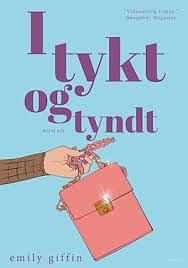 I tykt og tyndt by Emily Giffin