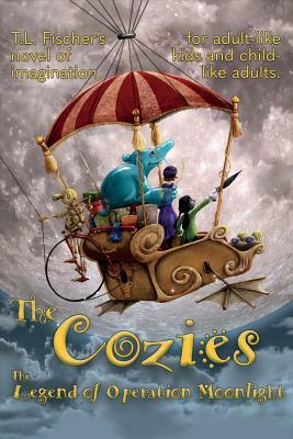 The Cozies: The Legend of Operation Moonlight by T. L. Fischer