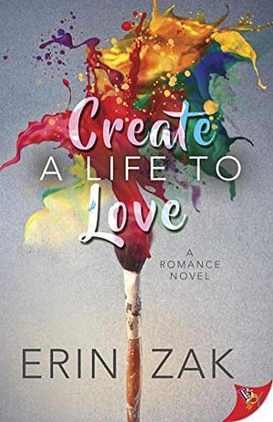 Create a Life to Love by Erin Zak