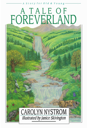 A Tale of Foreverland: A Story for Old and Young by Carolyn Nystrom